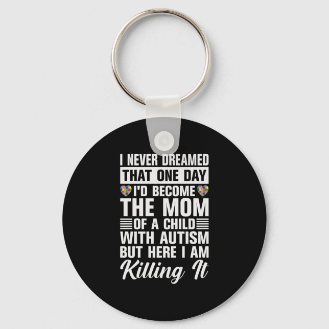 Become The Mum Of A Child With Autism Key Ring (Front)