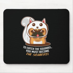 Become The Squirrel Dog Mouse Pad