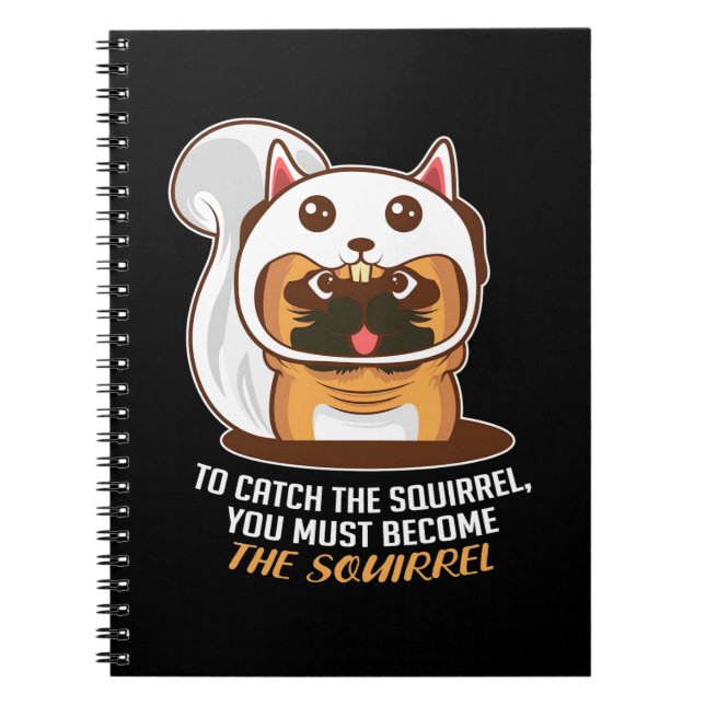 Become The Squirrel Dog Notebook (Front)