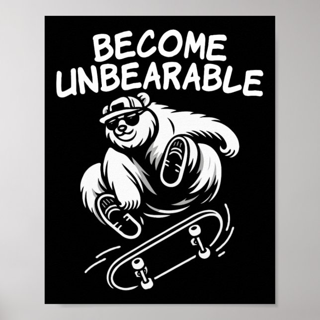 Become Unbearable Funny Skateboarding Bear Meme  Poster (Front)