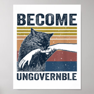Become Ungovernable - Black Cat Biting Hand Funny Poster