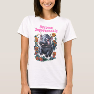 Become Ungovernable Funny Baby Hippo Cut& Rebel T-Shirt