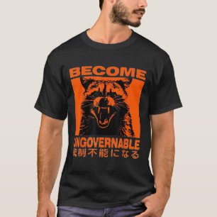 Become Ungovernable Funny Raccoon Japanese Apparel T-Shirt