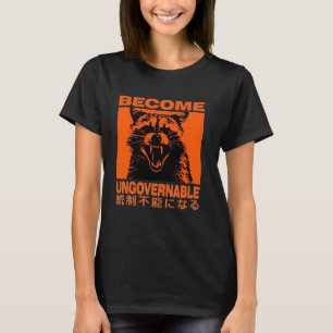 Become Ungovernable Funny Racoon Japanese Apparel T-Shirt