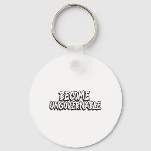Become Ungovernable Funny Rebellion Slogan Resist Key Ring
