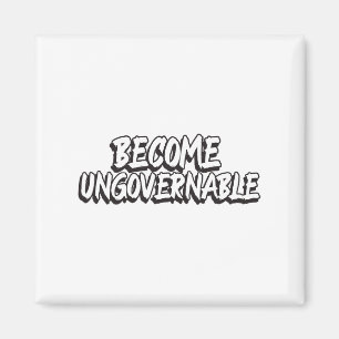 Become Ungovernable Funny Rebellion Slogan Resist Magnet