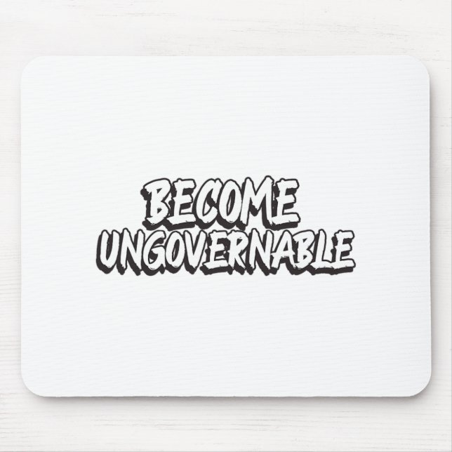 Become Ungovernable Funny Rebellion Slogan Resist  Mouse Pad (Front)