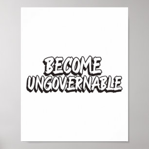 Become Ungovernable Funny Rebellion Slogan Resist  Poster