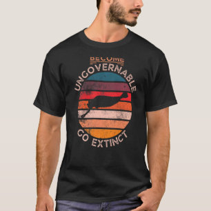 Become Ungovernable Go Extinct Opabinia Prehistori T-Shirt