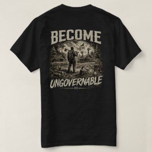 Become Ungovernable Homesteader T shirt