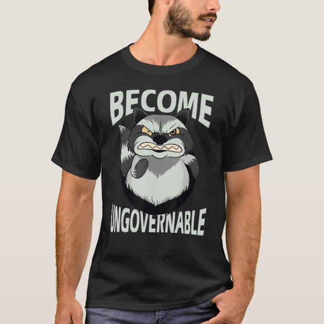 Become ungovernable wicked Raccoon crazy T-Shirt (Front)