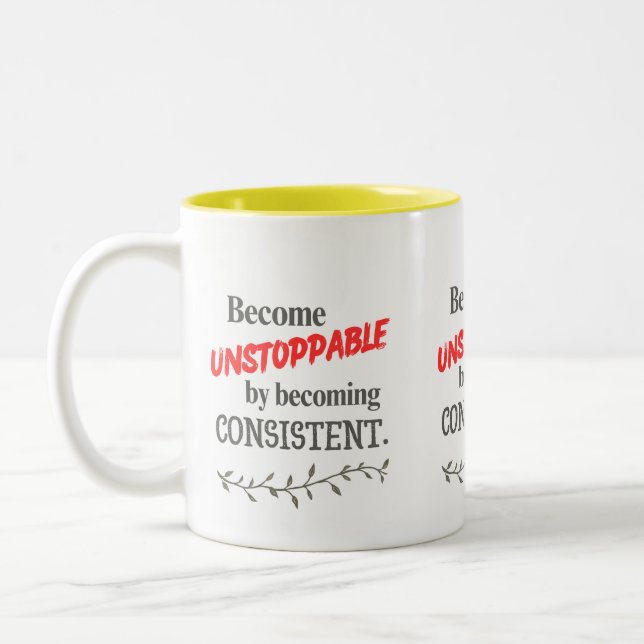 Become Unstoppable by Becoming Consistent  Two-Tone Coffee Mug (Left)