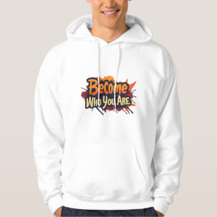 Become Who You Are Hoodie