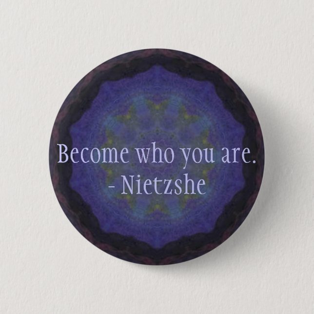 Become who you are. - Nietzshe 6 Cm Round Badge (Front)
