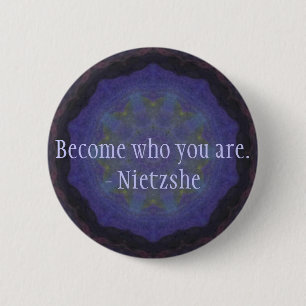 Become who you are. - Nietzshe 6 Cm Round Badge