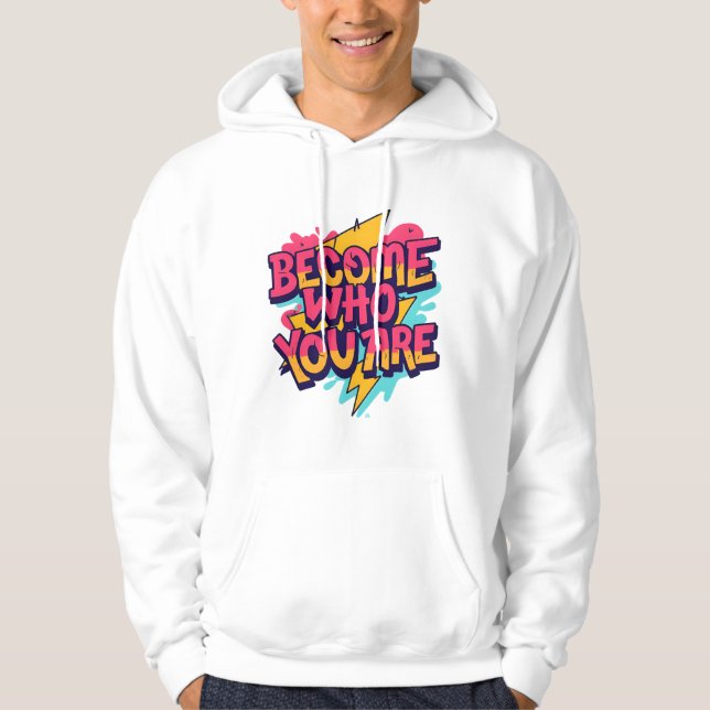 Become Who You Are Quote Hoodie (Front)