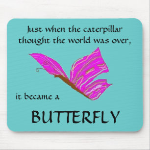 Becoming a Butterfly - mousepad