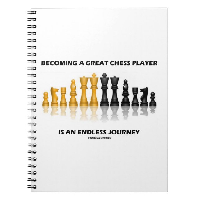 Becoming A Great Chess Player Is Endless Journey Notebook (Front)