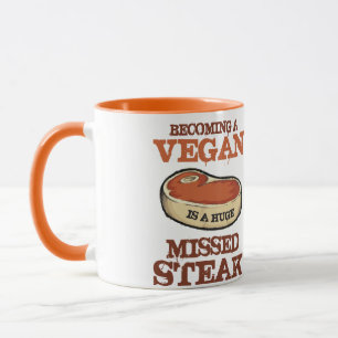 Becoming A Vegan  Is A Huge Missed Steak Mug