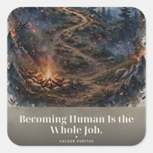 Becoming Human Is the Whole Job Trail Tee Square Sticker