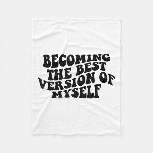 Becoming The Version Of Myself Funny Motivation  Fleece Blanket