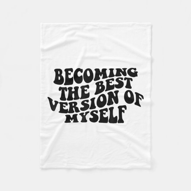 Becoming The Version Of Myself Funny Motivation  Fleece Blanket (Front)
