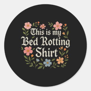 Bed Rotting Humorous Mental Health Graphic Novelty Classic Round Sticker
