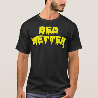 BED WETTER 1 T-Shirt