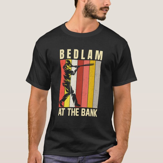 Bedlam At The Bank Baseball Fan T-Shirt (Front)