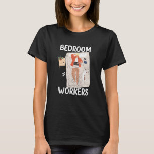 Bedroom Workers On Duty At Night Shift Constructio T-Shirt