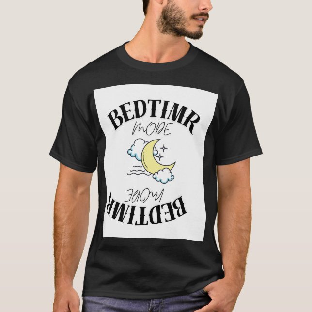 BEDTIME MODE T-SHIRT DESIGN (Front)