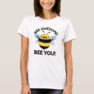 Bee Awesome Bee You Positive Insect Pun  T-Shirt
