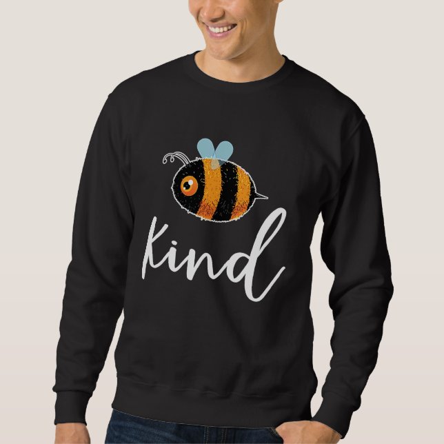 Bee Be Kind Cute  Inspirational Motivational Sweatshirt (Front)