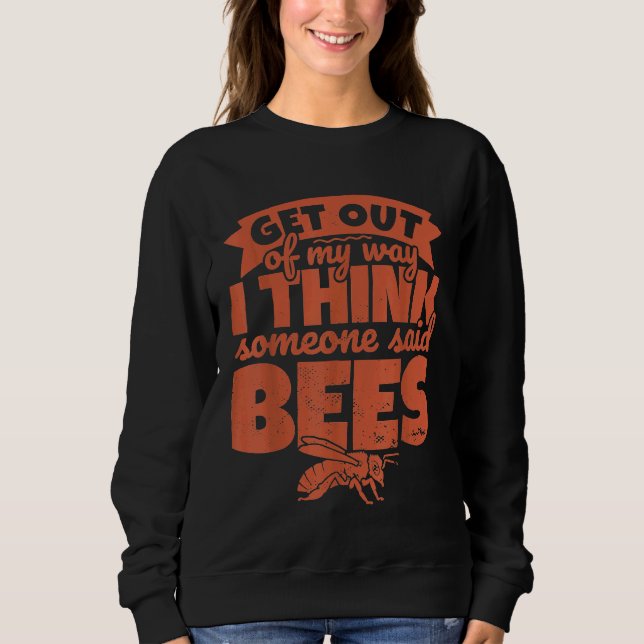 Bee   Beekeeper  Get Out Of My Way Sweatshirt (Front)