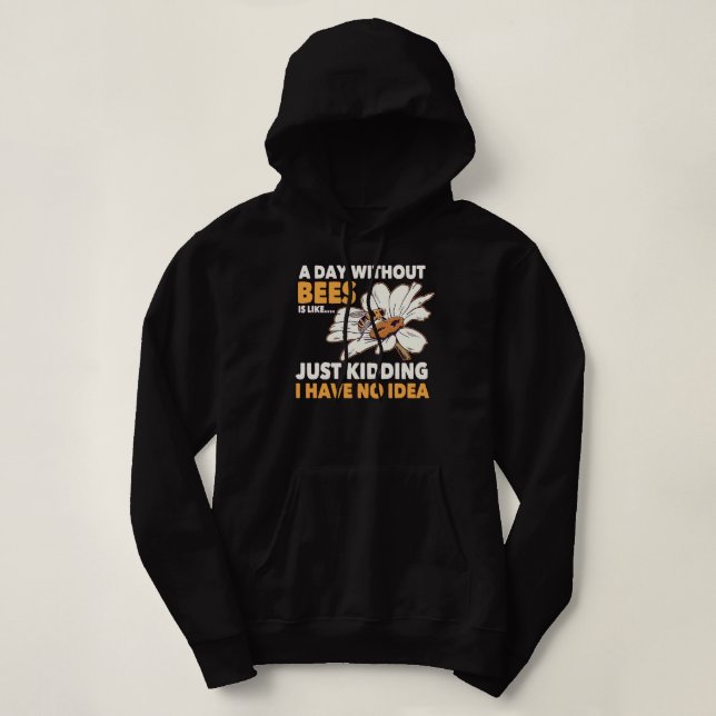 Bee Beekeeper Honey Bee Beekeeper Quote A Day With Hoodie (Design Front)