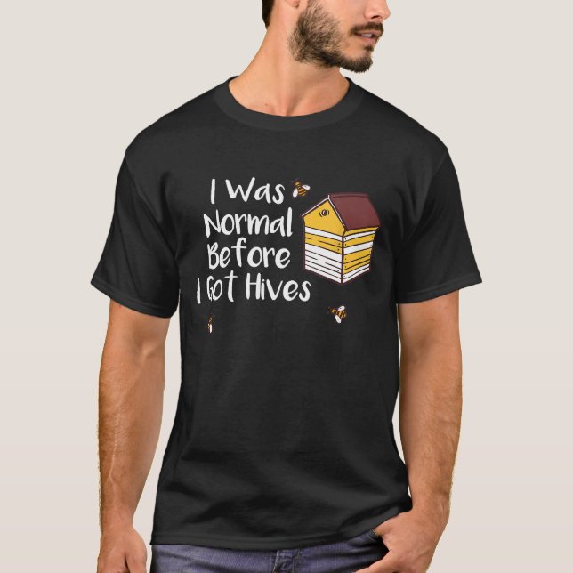 Bee  Beekeeper Honey I Was Normal Before I Got Hiv T-Shirt (Front)