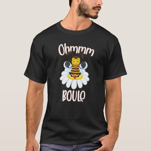 Bee Boule Meditation Ohm Outfit for Petanque Playe T-Shirt (Front)