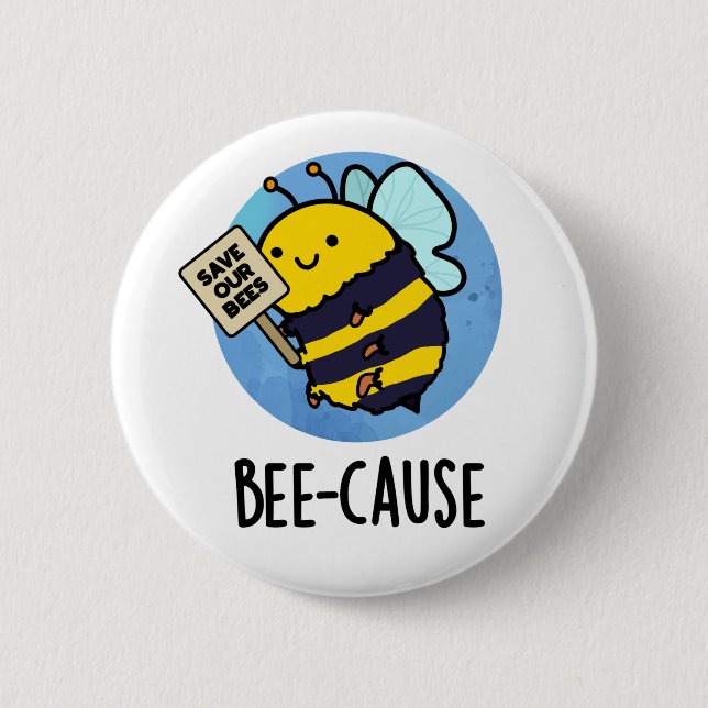 Bee-cause Funny Insect Bee Pun  6 Cm Round Badge (Front)