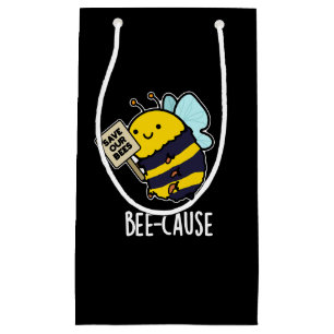 Bee-cause Funny Insect Bee Pun Dark BG Small Gift Bag