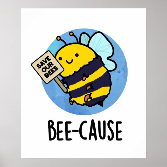 Bee-cause Funny Insect Bee Pun  Poster (Front)