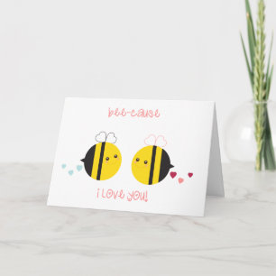 Bee-cause I love you Card