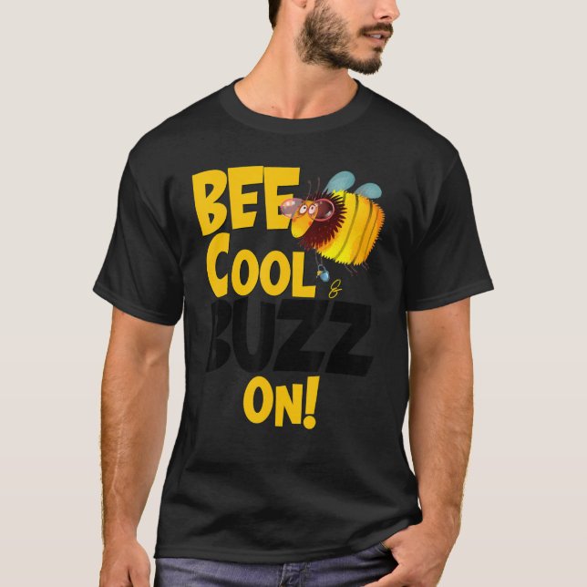 Bee Cool & Buzz On  Cute  Buzzing Bee With Honey P T-Shirt (Front)