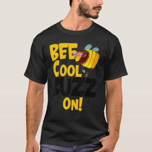 Bee Cool & Buzz On Cute Buzzing Bee With Honey P T-Shirt