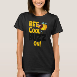 Bee Cool & Buzz On Cute Buzzing Bee With Honey P T-Shirt