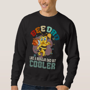 Bee Dad Like a Regular Dad But Cooler Bee Lover Ho Sweatshirt