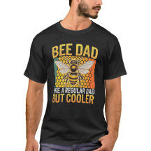 Bee Dad Like a Regular Dad But Cooler