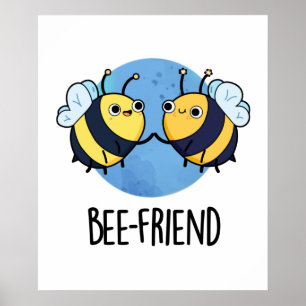 Bee-Friend Cute Insect Bee Pun Poster