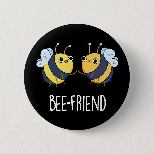 Bee-Friend Funny Insect Bee Pun Dark BG 6 Cm Round Badge (Front)