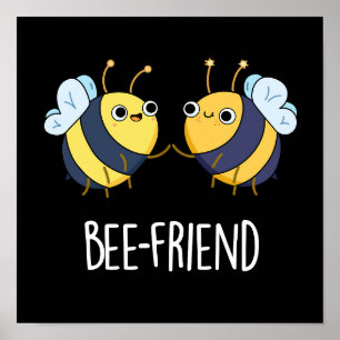 Bee-Friend Funny Insect Bee Pun Dark BG Poster