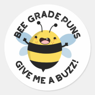 Bee Grade Puns Give Me A Buzz Pun  Classic Round Sticker